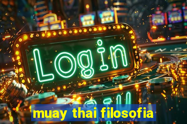 muay thai filosofia